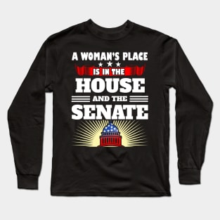 A woman's place is in the house and the senate Long Sleeve T-Shirt